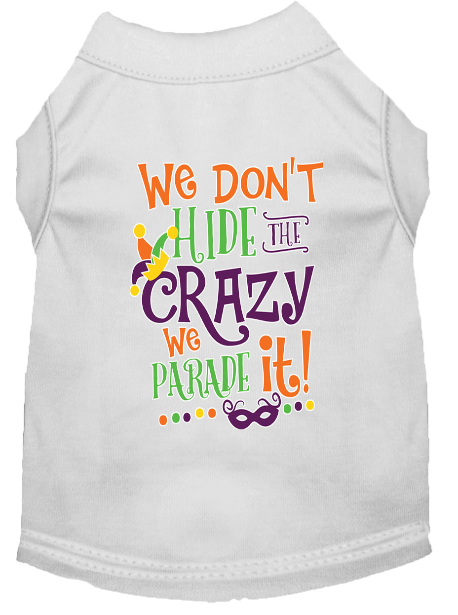 We Don't Hide the Crazy Screen Print Mardi Gras Dog Shirt White XXL